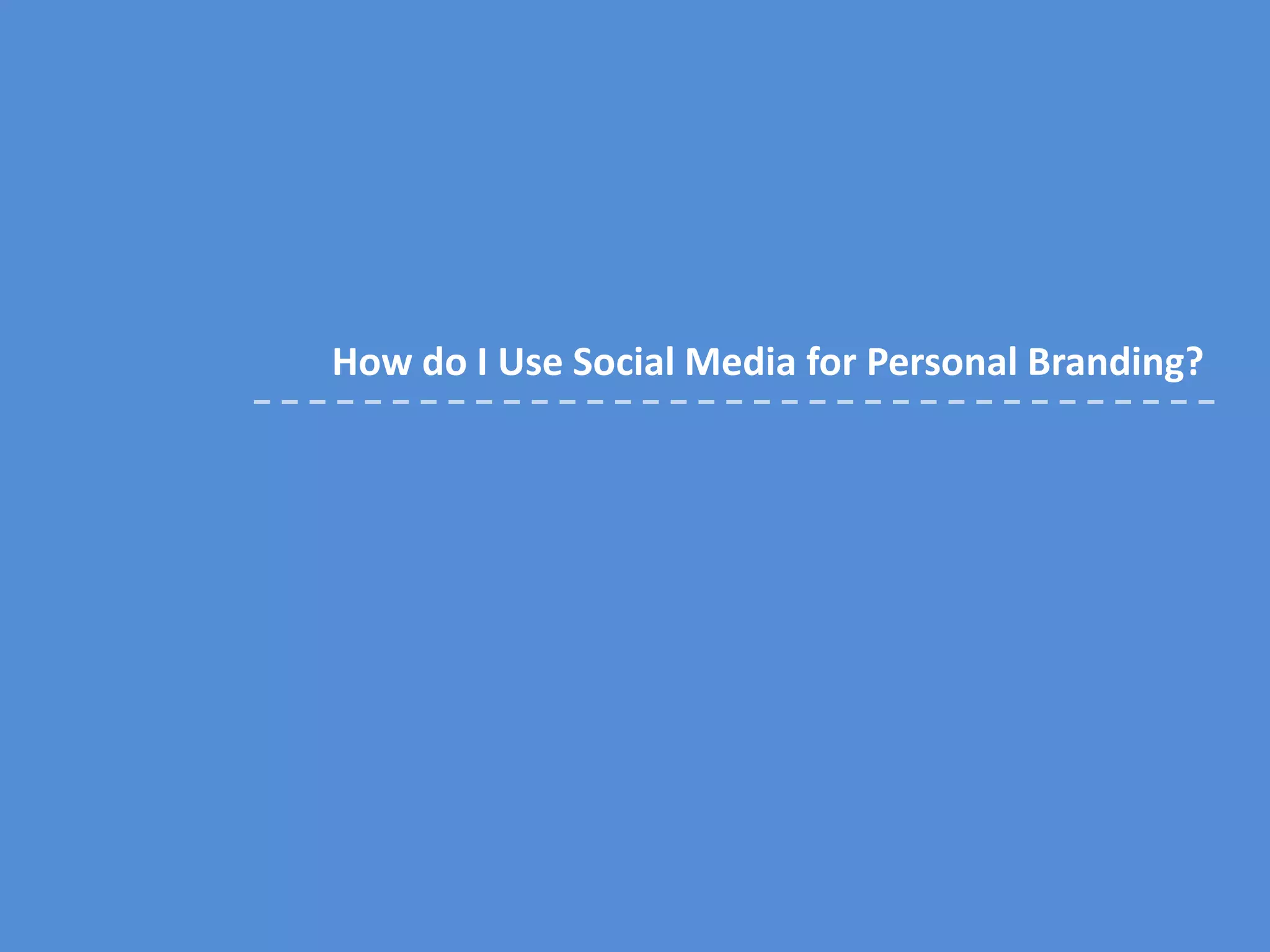 How do I Use Social Media for Personal Branding?
 