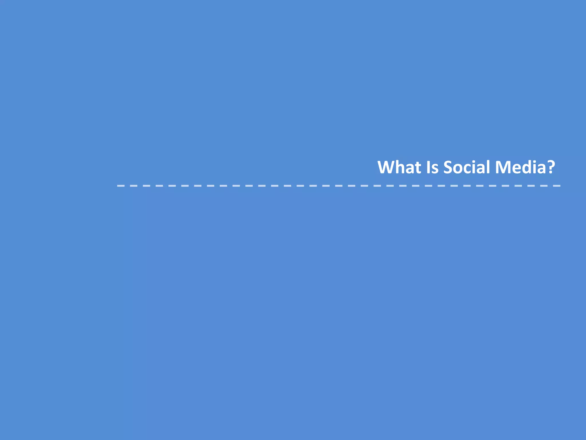 What Is Social Media?
 