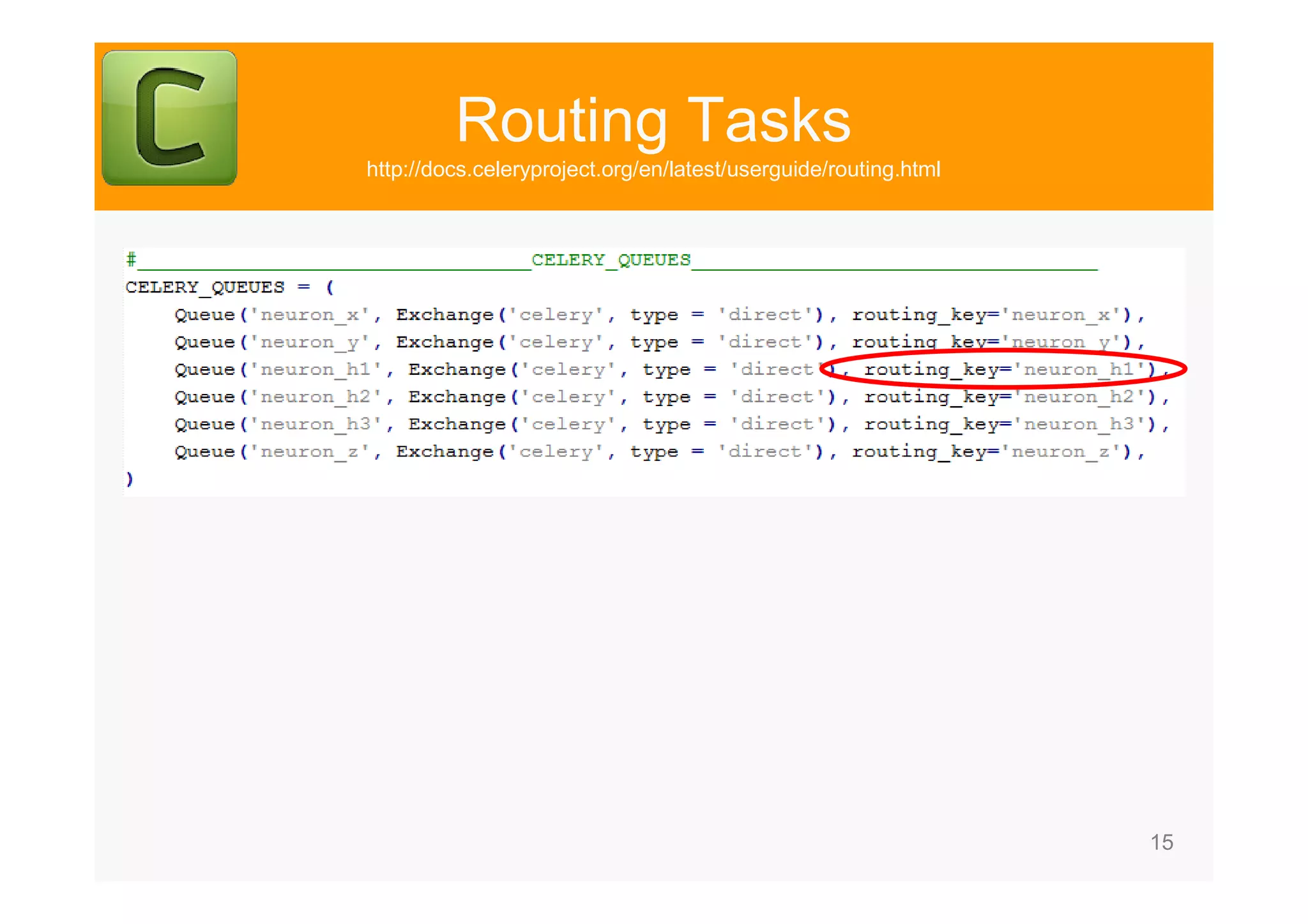 15 Routing Tasks http://docs.celeryproject.org/en/latest/userguide/routing.html 