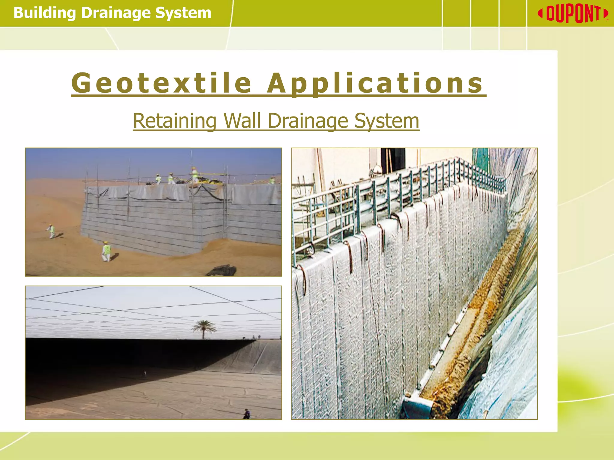 Building Drainage System
G e o t e x t i l e A p p l i c a t io n s
Retaining Wall Drainage System
 