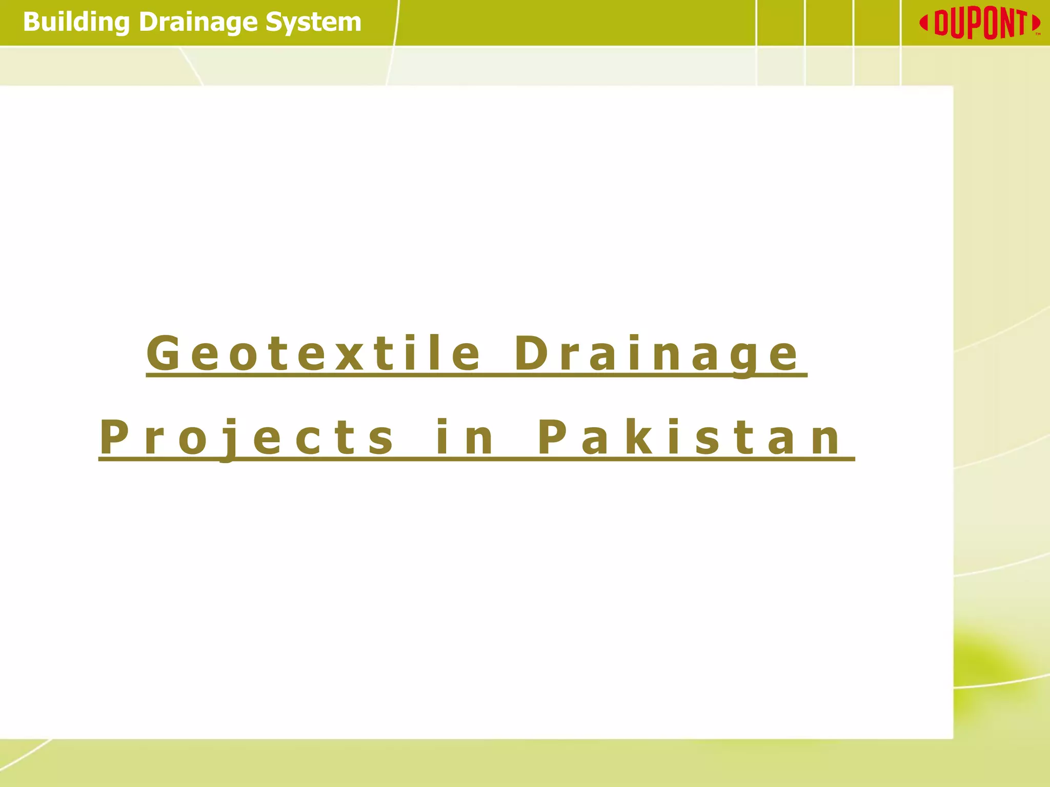Building Drainage System
G e o t e x t i l e D r a i n a g e
P r o j e c t s i n P a k i s t a n
 