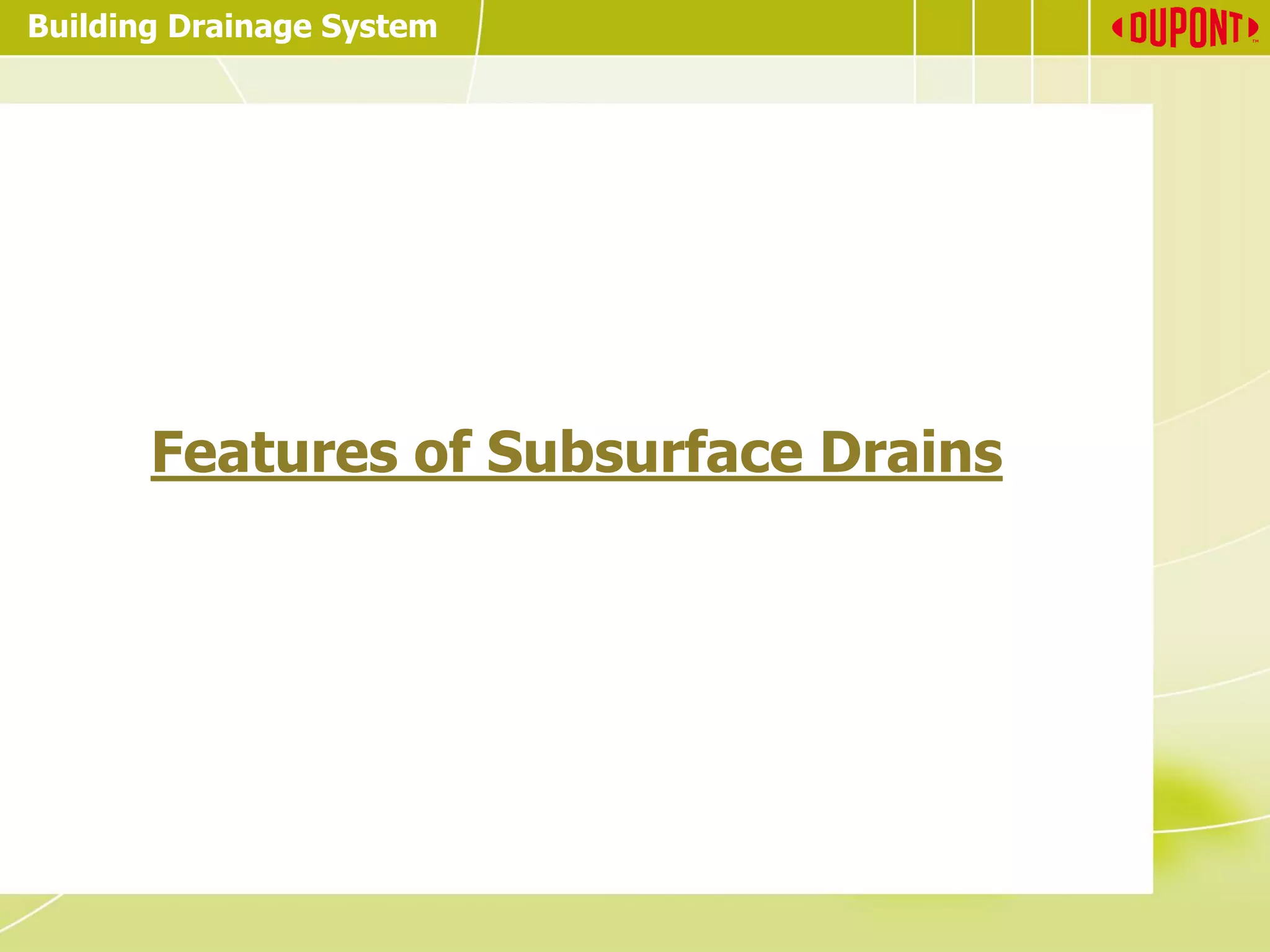 Building Drainage System
Features of Subsurface Drains
 