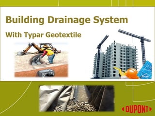 Building Drainage System
With Typar Geotextile
 