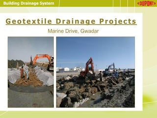 Building Drainage System
G e o t e x t i l e D r a i n a g e P r o j e c t s
Marine Drive, Gwadar
 