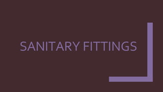 SANITARY FITTINGS
 