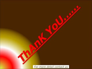 For more detail contact us
 