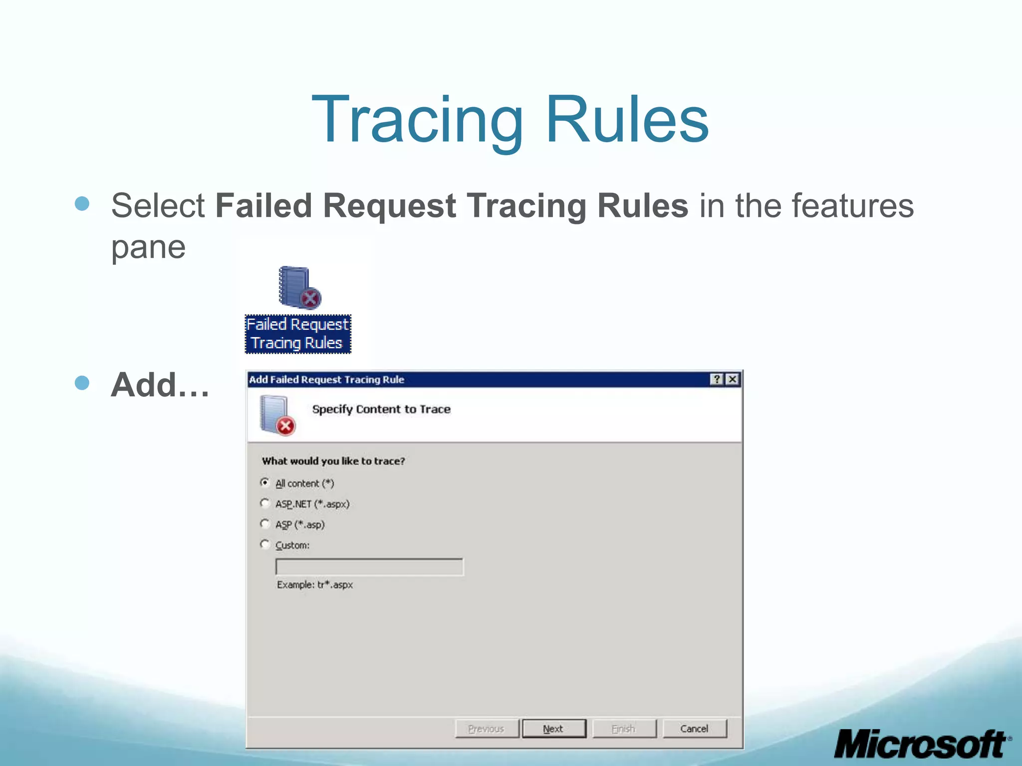 Tracing Rules  Select Failed Request Tracing Rules in the features pane  Add… 