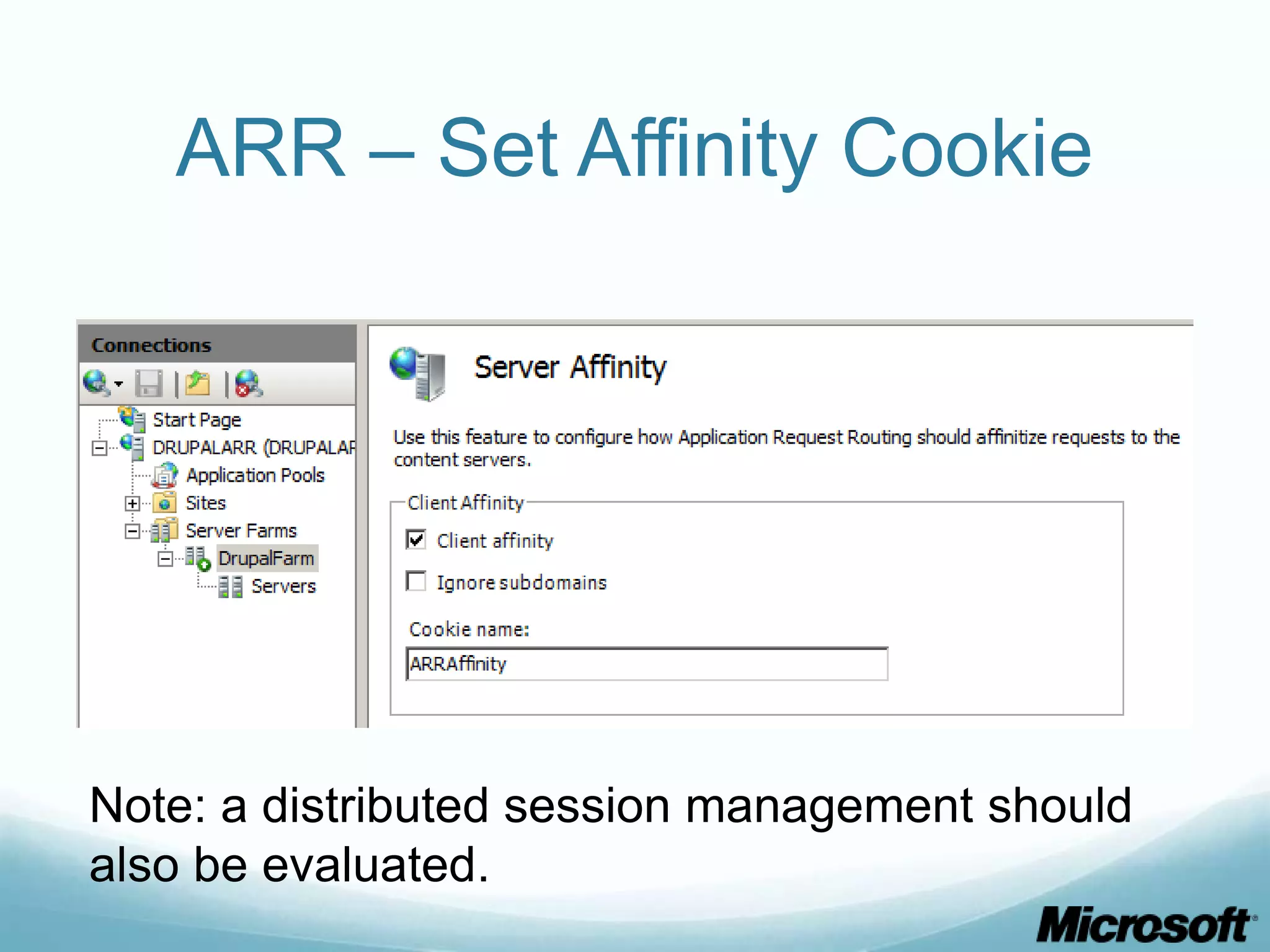 ARR – Set Affinity Cookie Note: a distributed session management should also be evaluated. 