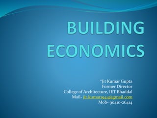 *Jit Kumar Gupta
Former Director
College of Architecture, IET Bhaddal
Mail- jit.kumar1944@gmail.com
Mob- 90410-26414
 