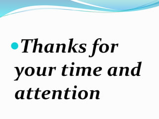 Thanks for
your time and
attention
 