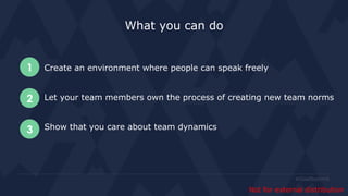 #GoalSummit
Create an environment where people can speak freely
Let your team members own the process of creating new team...