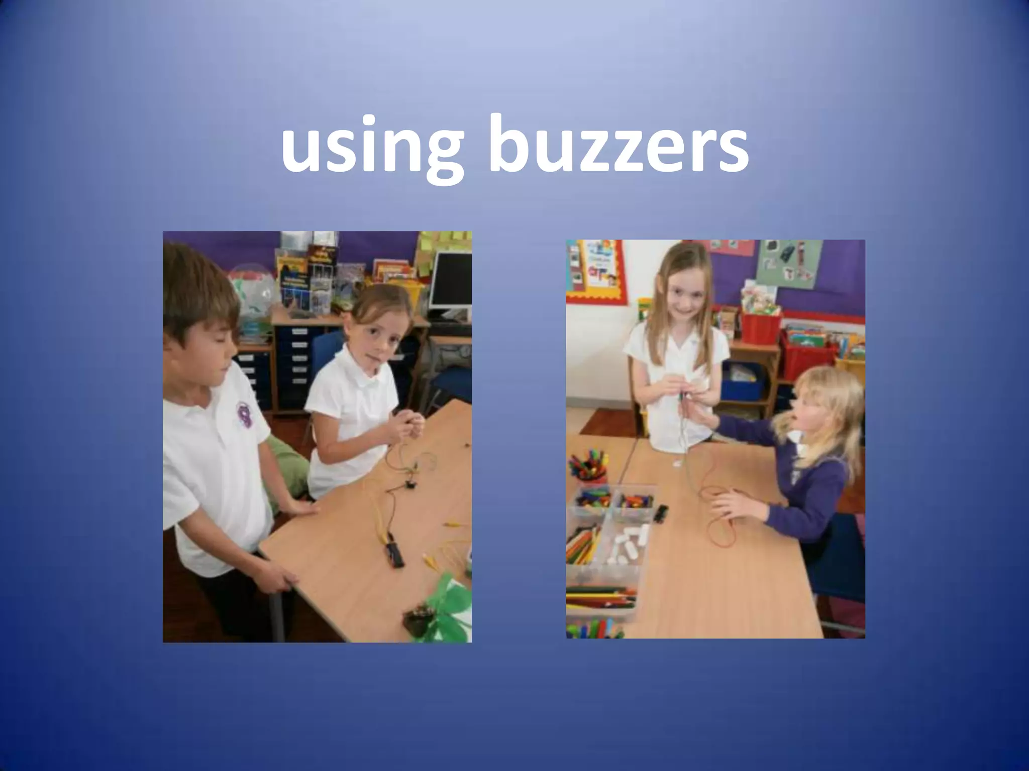 using buzzers
 