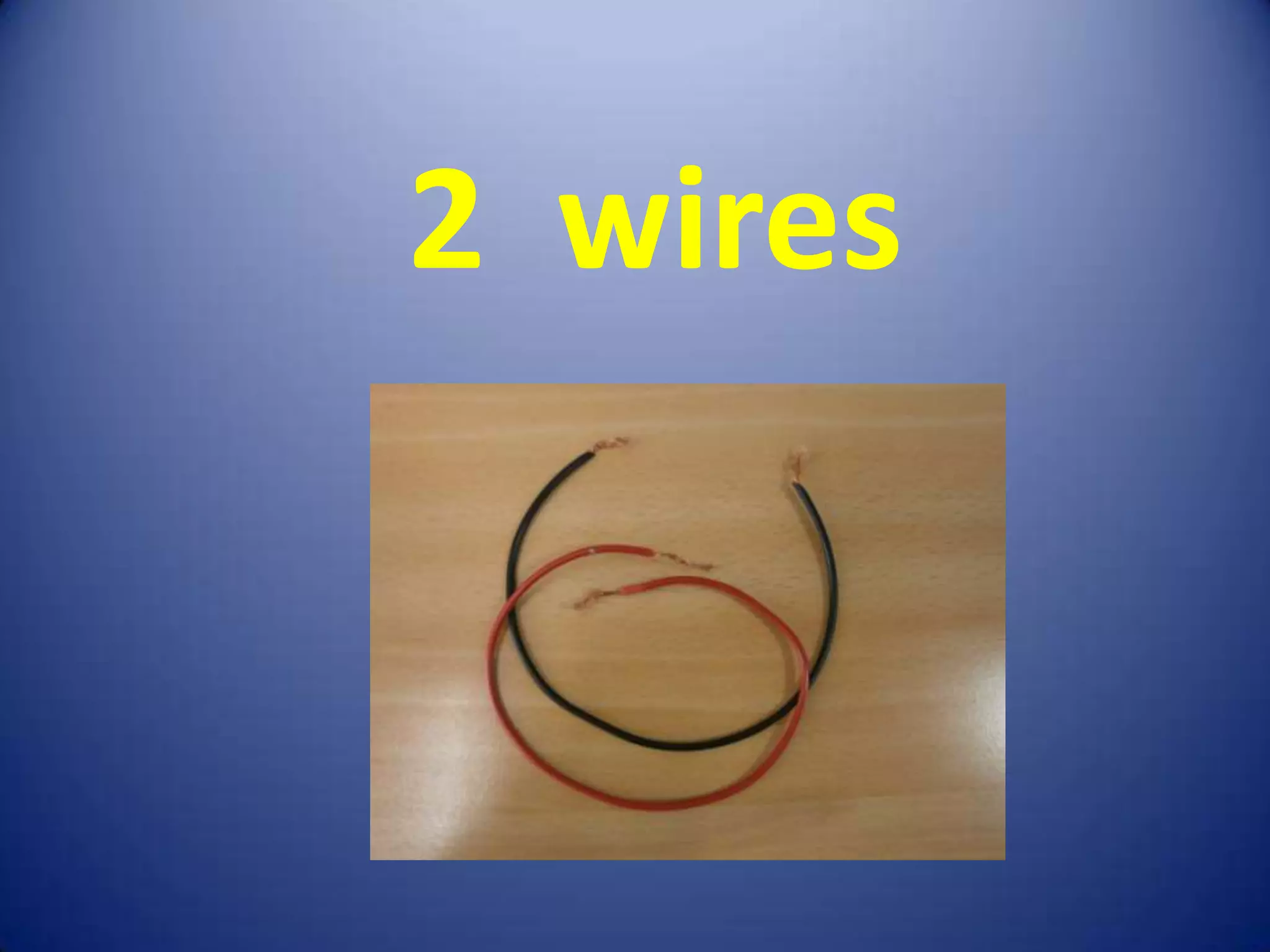 2 wires
 