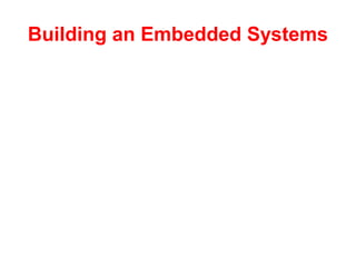 Building an Embedded Systems
 