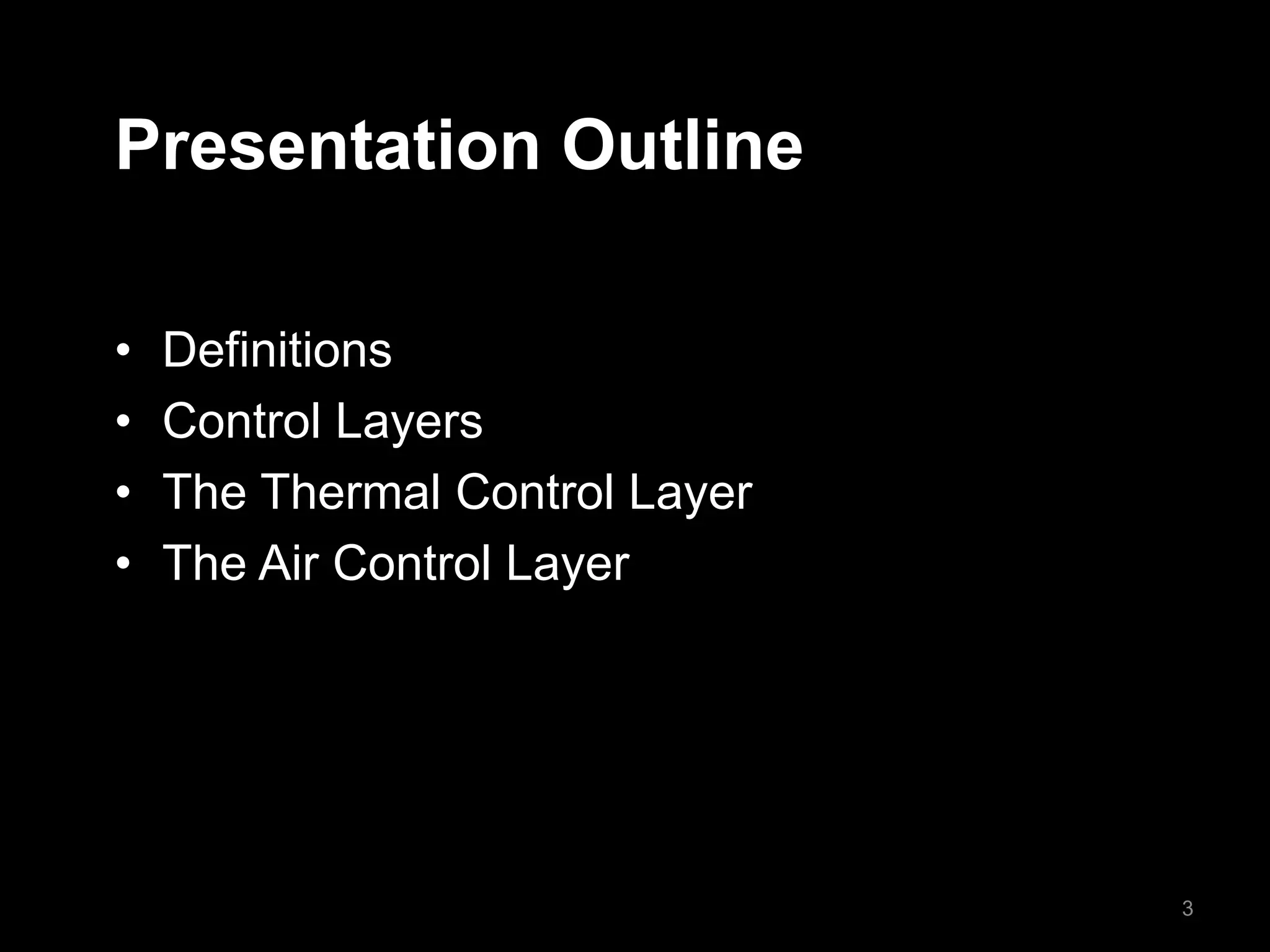 Presentation Outline
• Definitions
• Control Layers
• The Thermal Control Layer
• The Air Control Layer
3
 