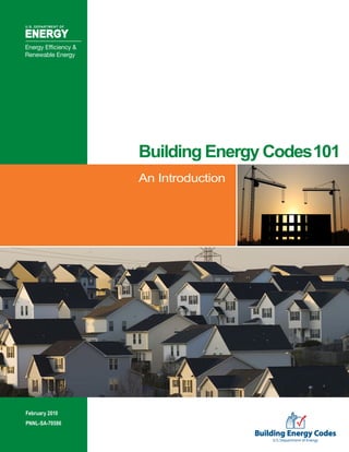 Building Energy Codes 101
                         An Introduction
                   Building energy code
                basics and development




February 2010
PNNL-SA-70586
 