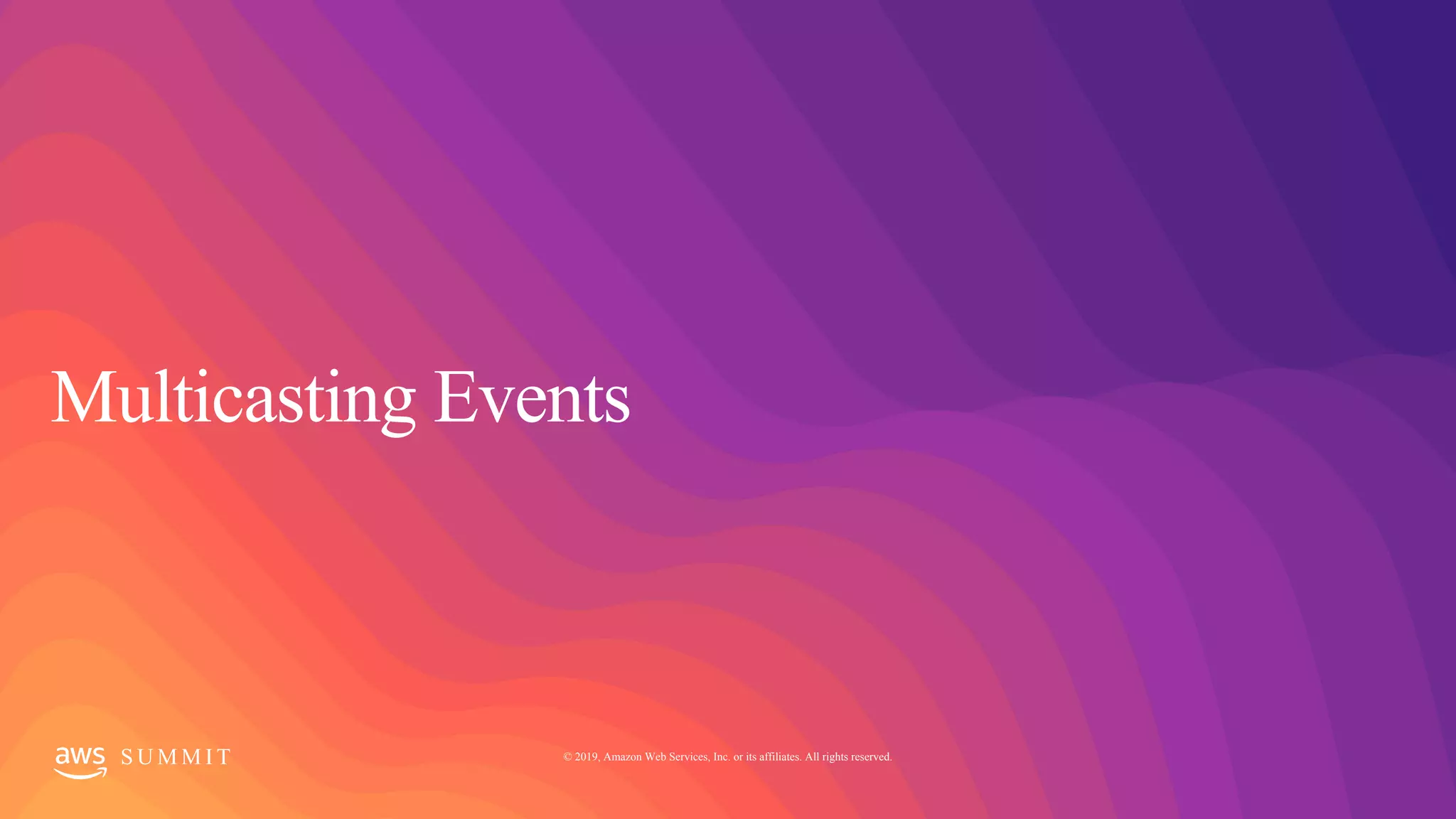 S U M M I T © 2019, Amazon Web Services, Inc. or its affiliates. All rights reserved.
 