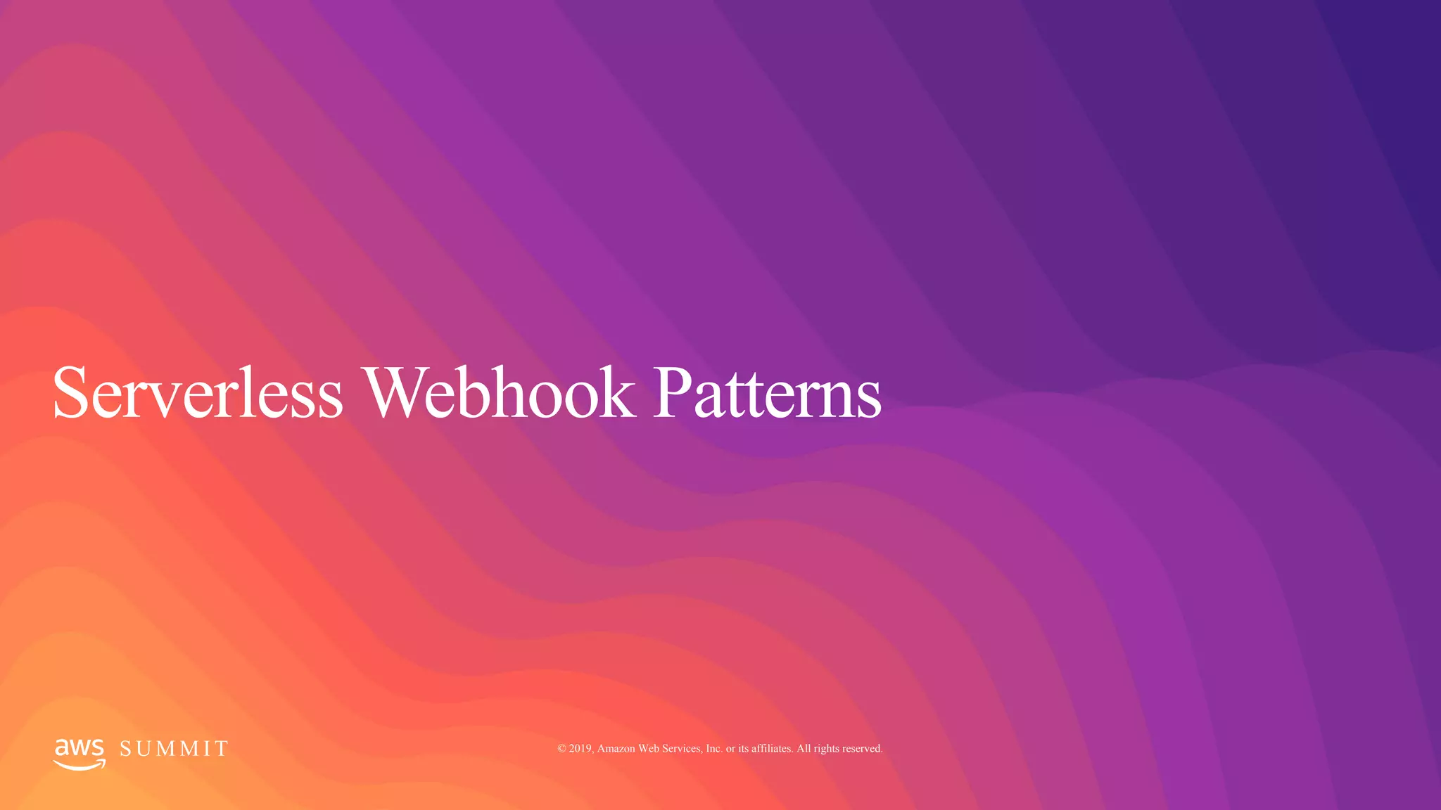 S U M M I T © 2019, Amazon Web Services, Inc. or its affiliates. All rights reserved.
 