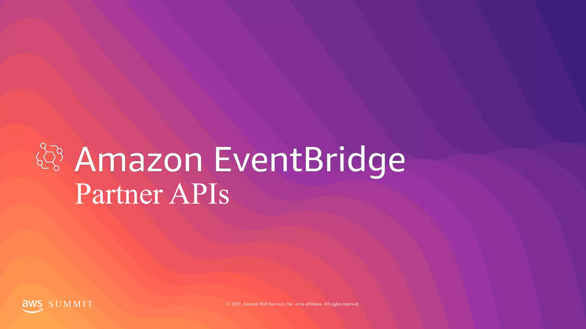 S U M M I T © 2019, Amazon Web Services, Inc. or its affiliates. All rights reserved.
 