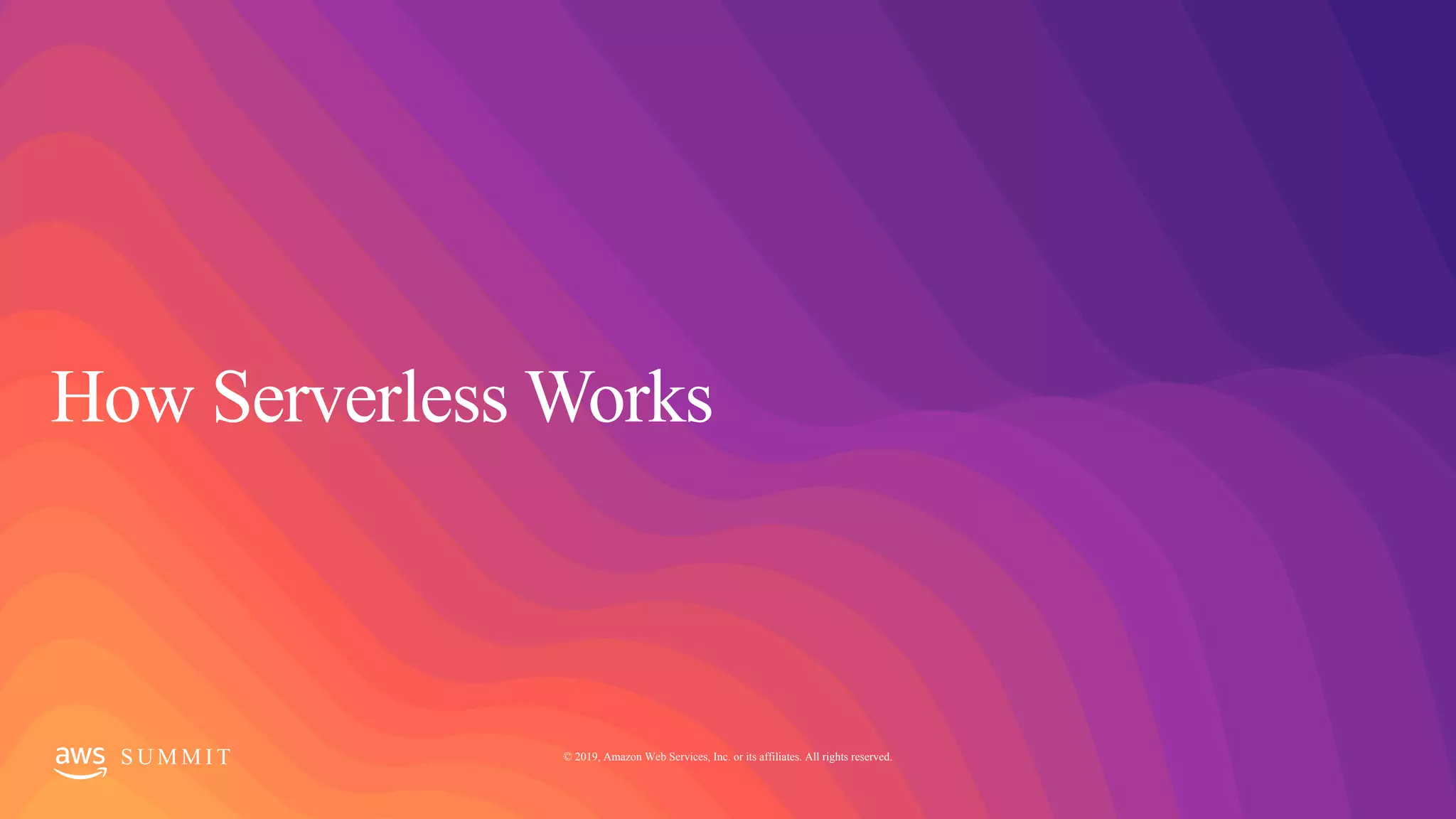 S U M M I T © 2019, Amazon Web Services, Inc. or its affiliates. All rights reserved.
 