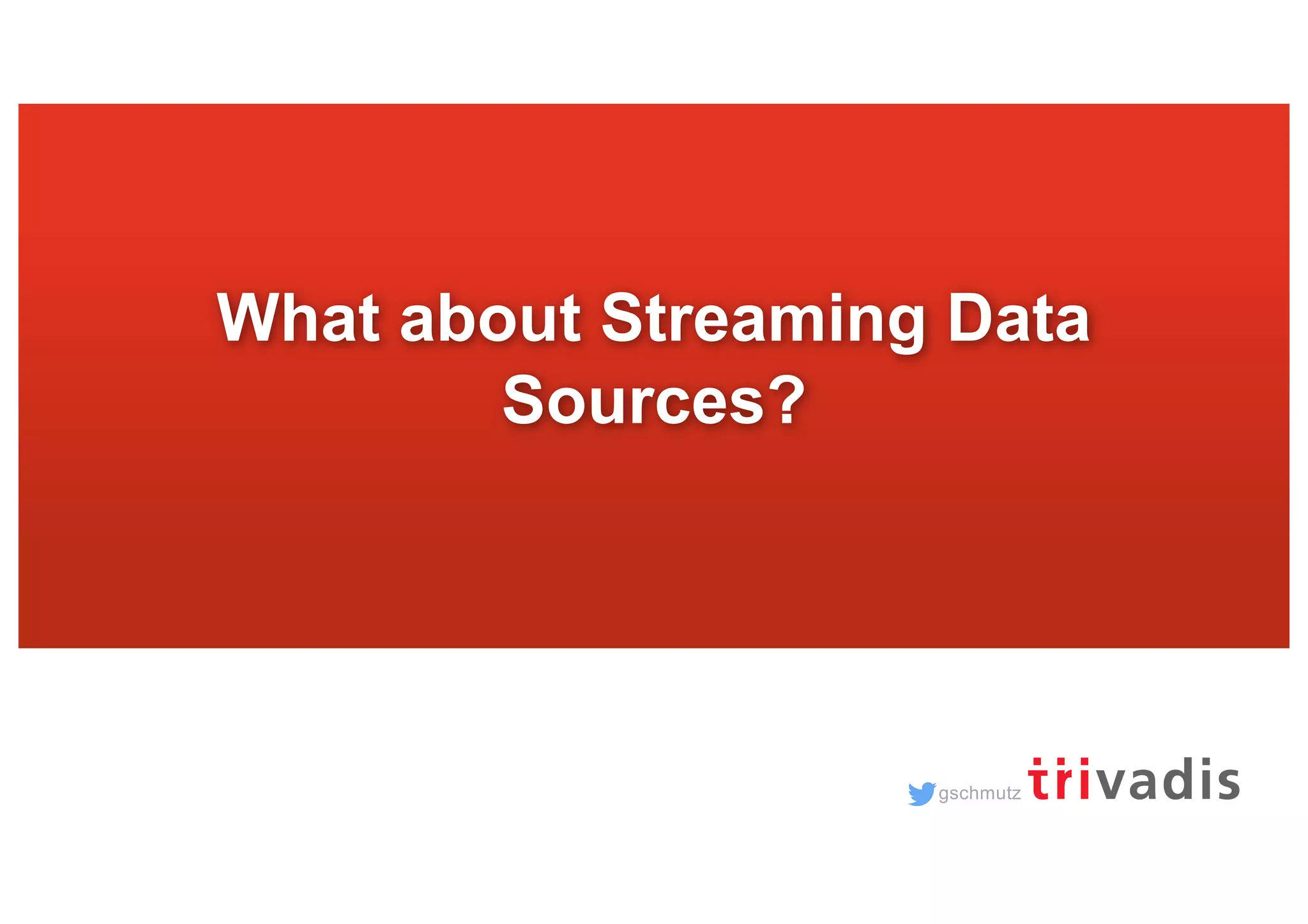 gschmutz What about Streaming Data Sources? 