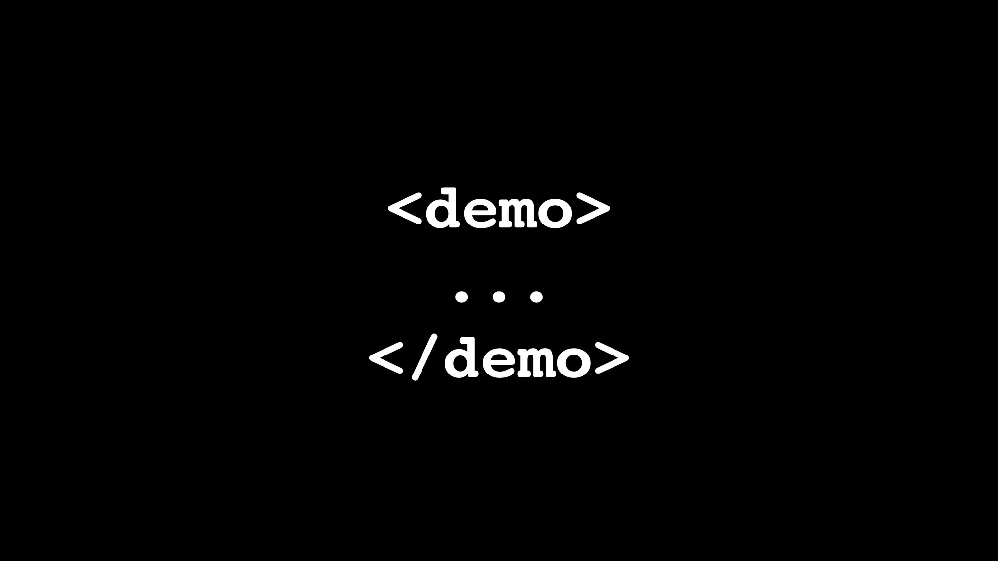 <demo>
...
</demo>
 