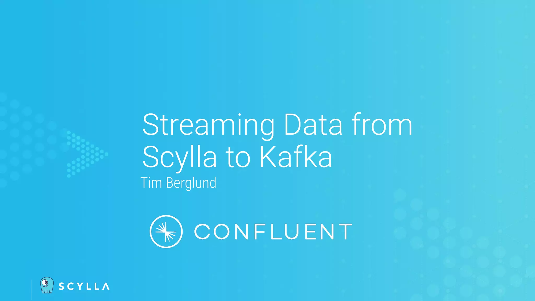 Streaming Data from
Scylla to Kafka
Tim Berglund
 