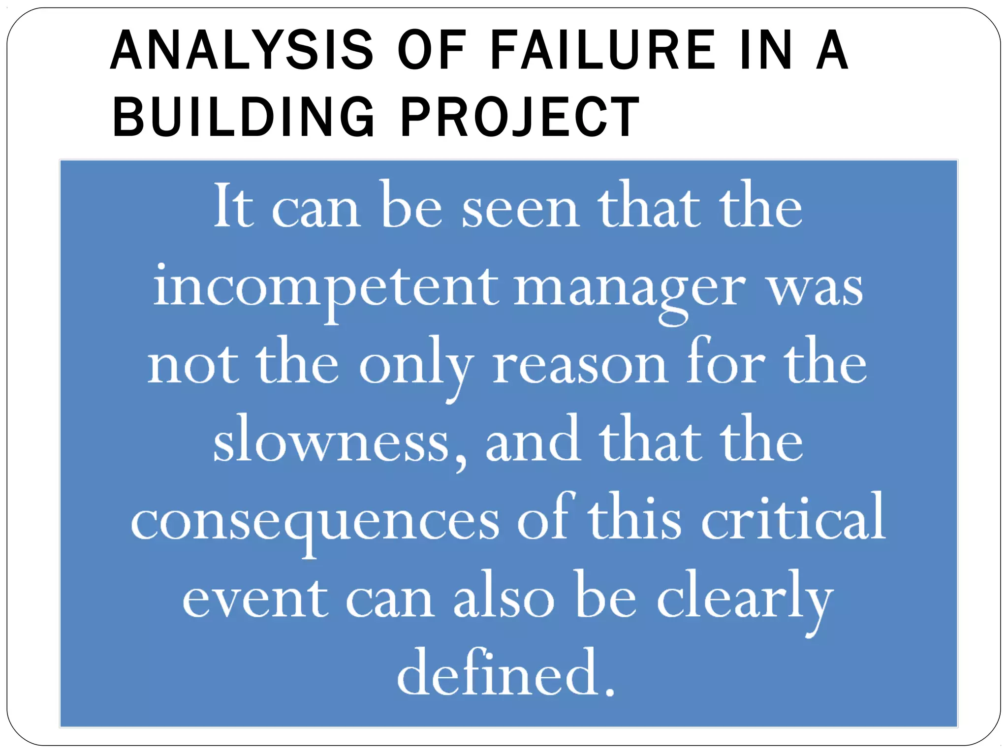 ANALYSIS OF FAILURE IN A
BUILDING PROJECT
 