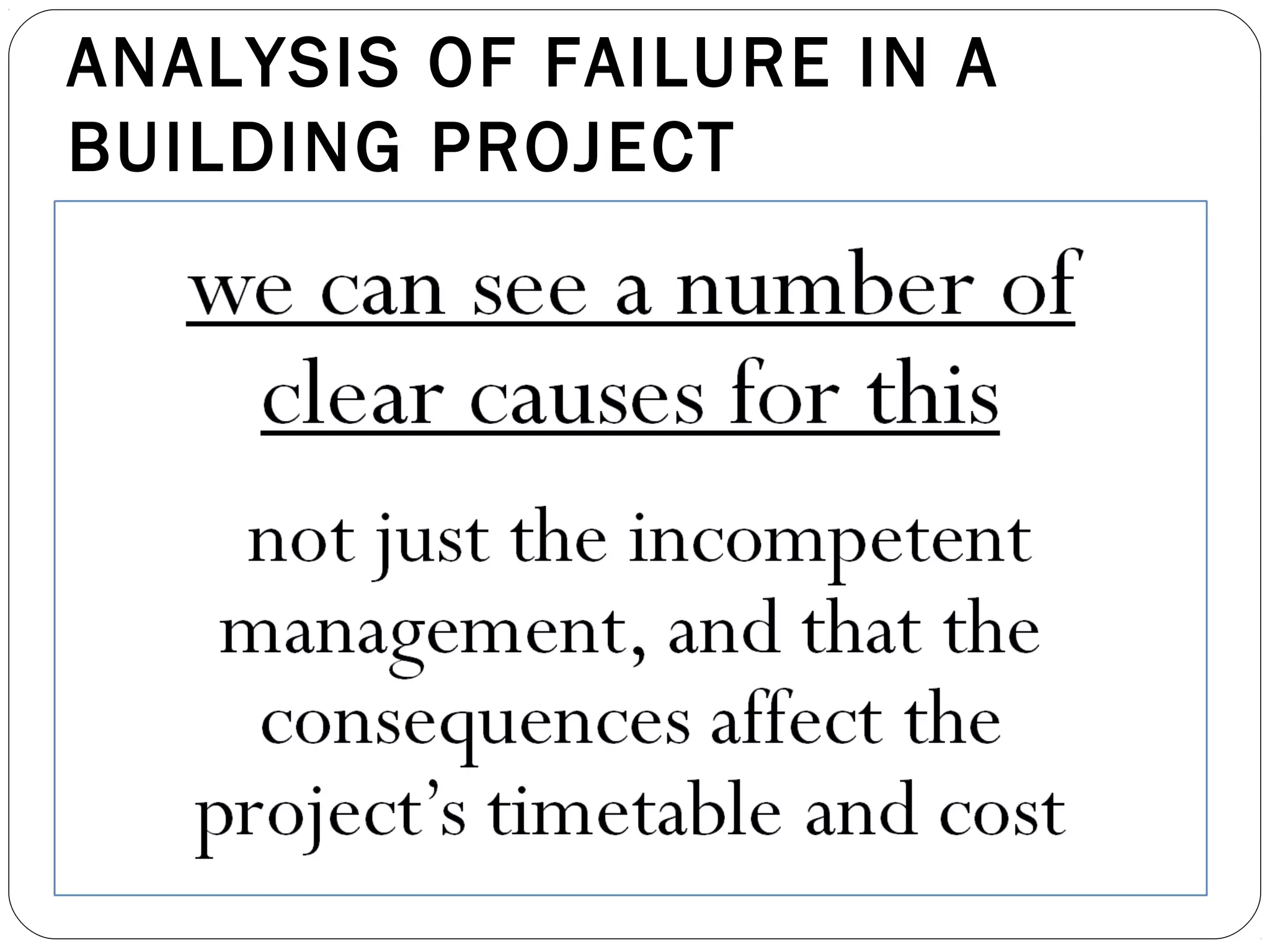ANALYSIS OF FAILURE IN A
BUILDING PROJECT
 