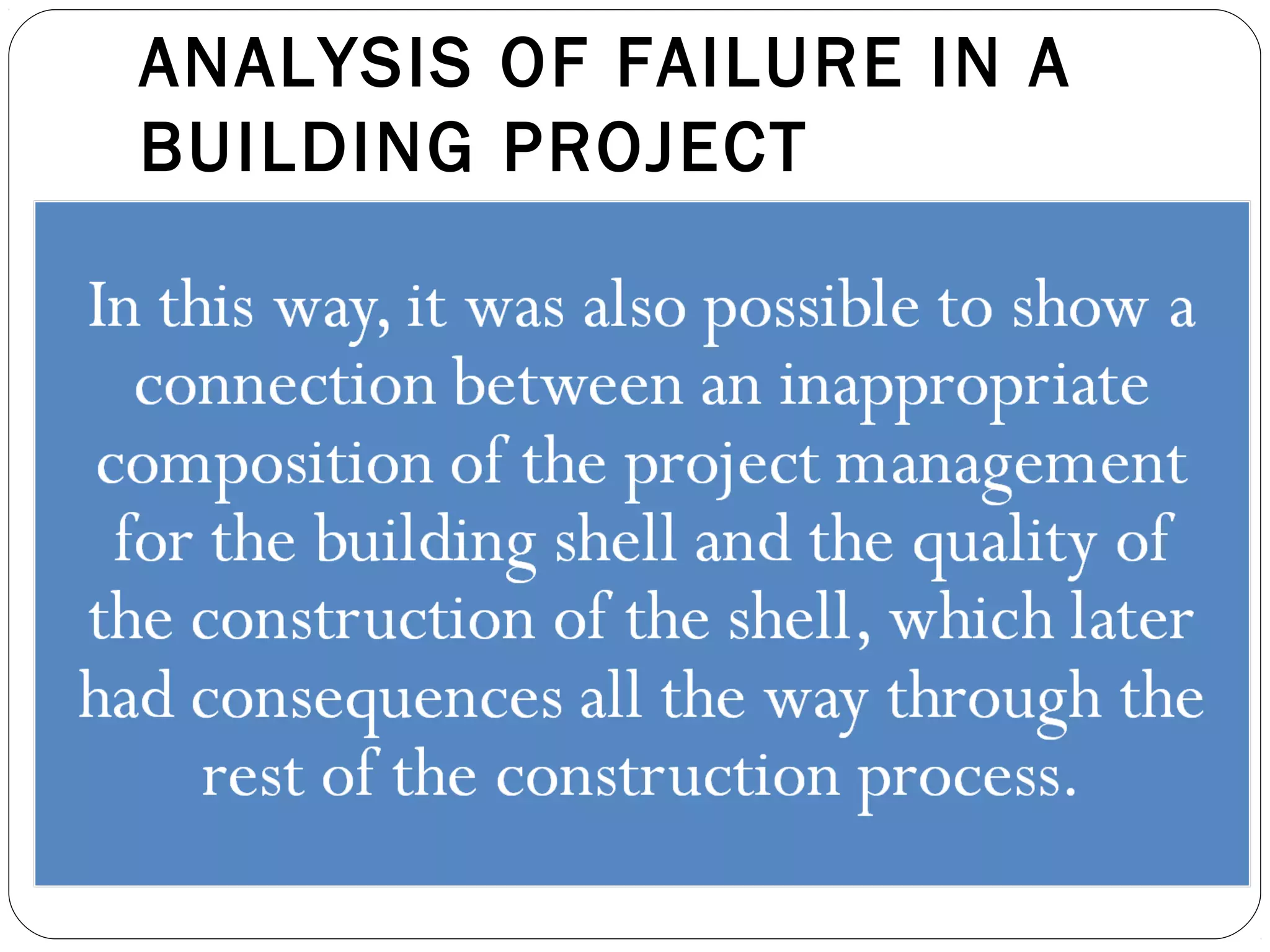 ANALYSIS OF FAILURE IN A
BUILDING PROJECT
 
