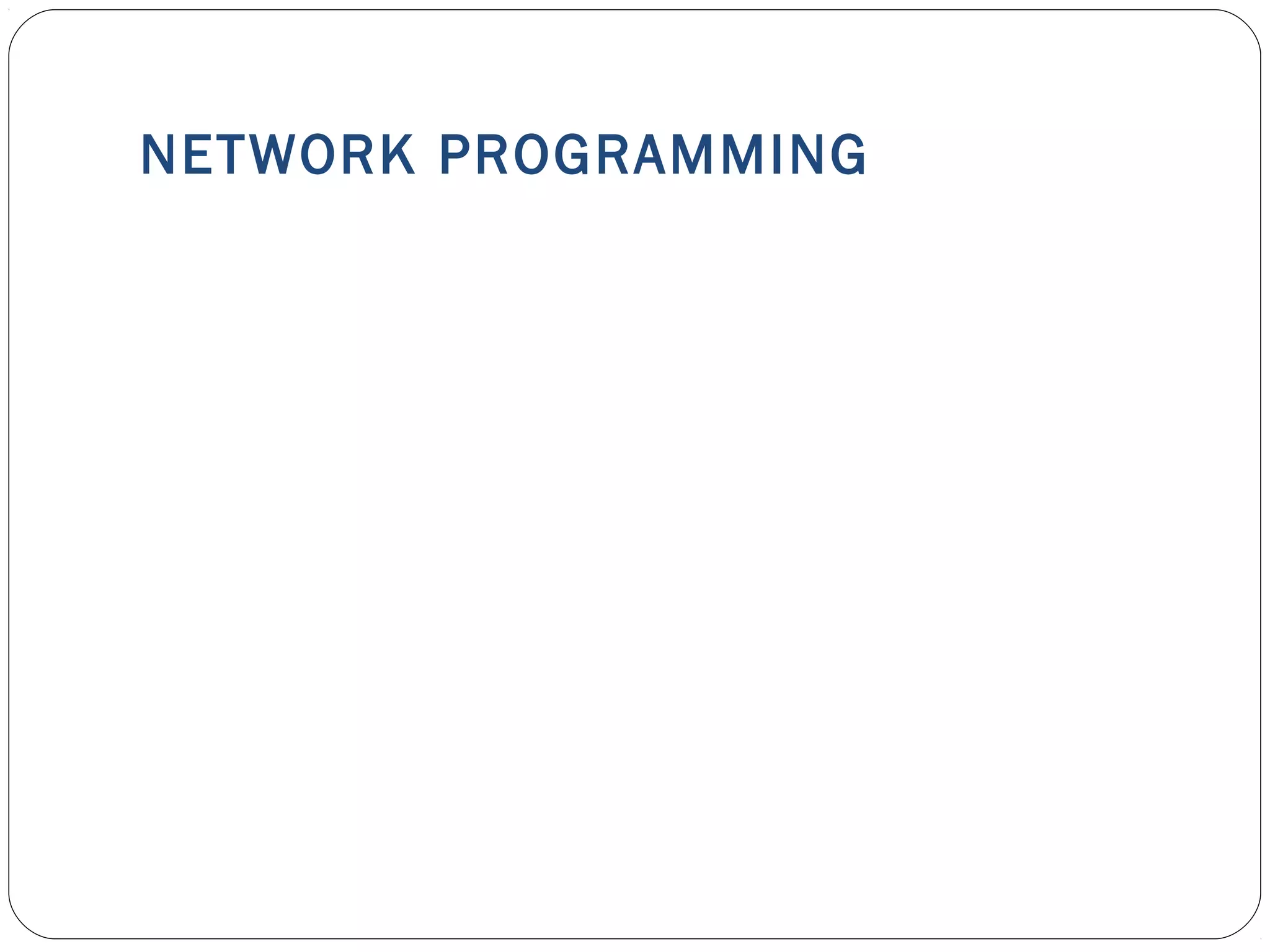 NETWORK PROGRAMMING
 