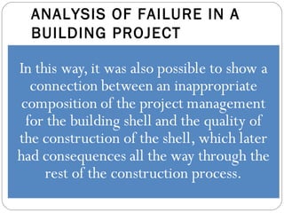ANALYSIS OF FAILURE IN A
BUILDING PROJECT
 