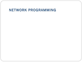 NETWORK PROGRAMMING
 