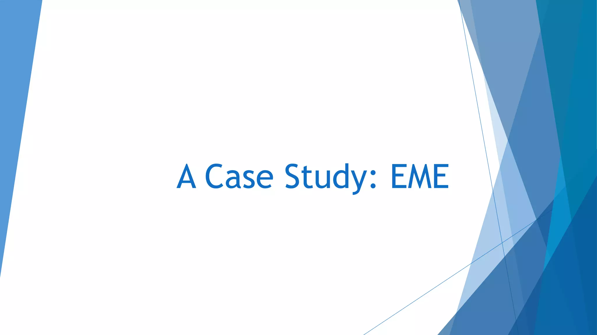 A Case Study: EME
 