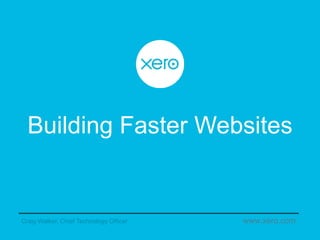 Building Faster Websites
Craig Walker, Chief Technology Officer
 