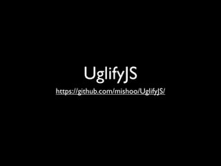 UglifyJS
https://github.com/mishoo/UglifyJS/
 