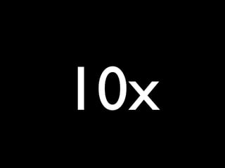 10x
 