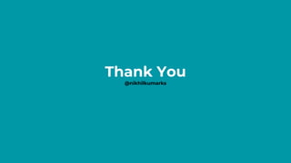 Thank You
@nikhilkumarks
 
