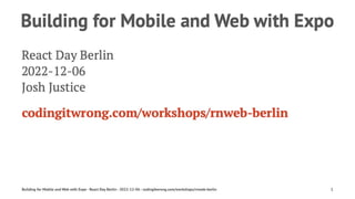 Building for Mobile and Web with Expo - React Day Berlin 2022