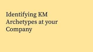 Building for the Knowledge Management Archetypes at Your Company | PDF