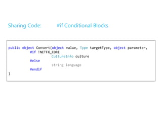 Sharing Code:           #if Conditional Blocks



public object Convert(object value, Type targetType, object parameter,
 ...