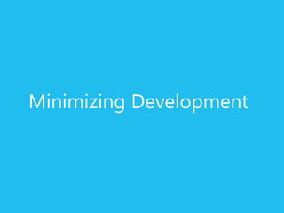 Minimizing Development
 