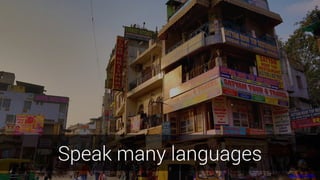 Full bleed photos are great
Speak many languages
goo.gl/cI1OAL
 