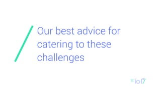 Our best advice for
catering to these
challenges
 