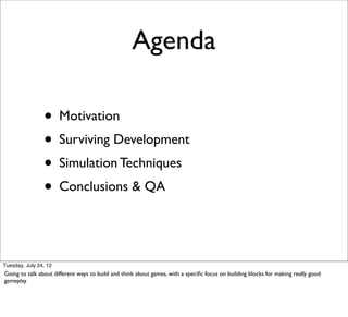 Agenda

                • Motivation
                • Surviving Development
                • Simulation Techniques
     ...