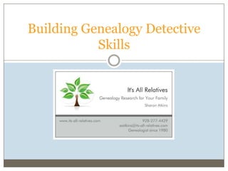 Building Genealogy Detective
Skills

 