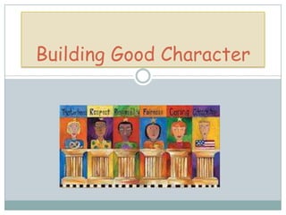 Building Good Character
 