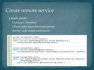 3 main partsContract interfaceClient-side asynchronous proxyServer-side implementationCreate remote service