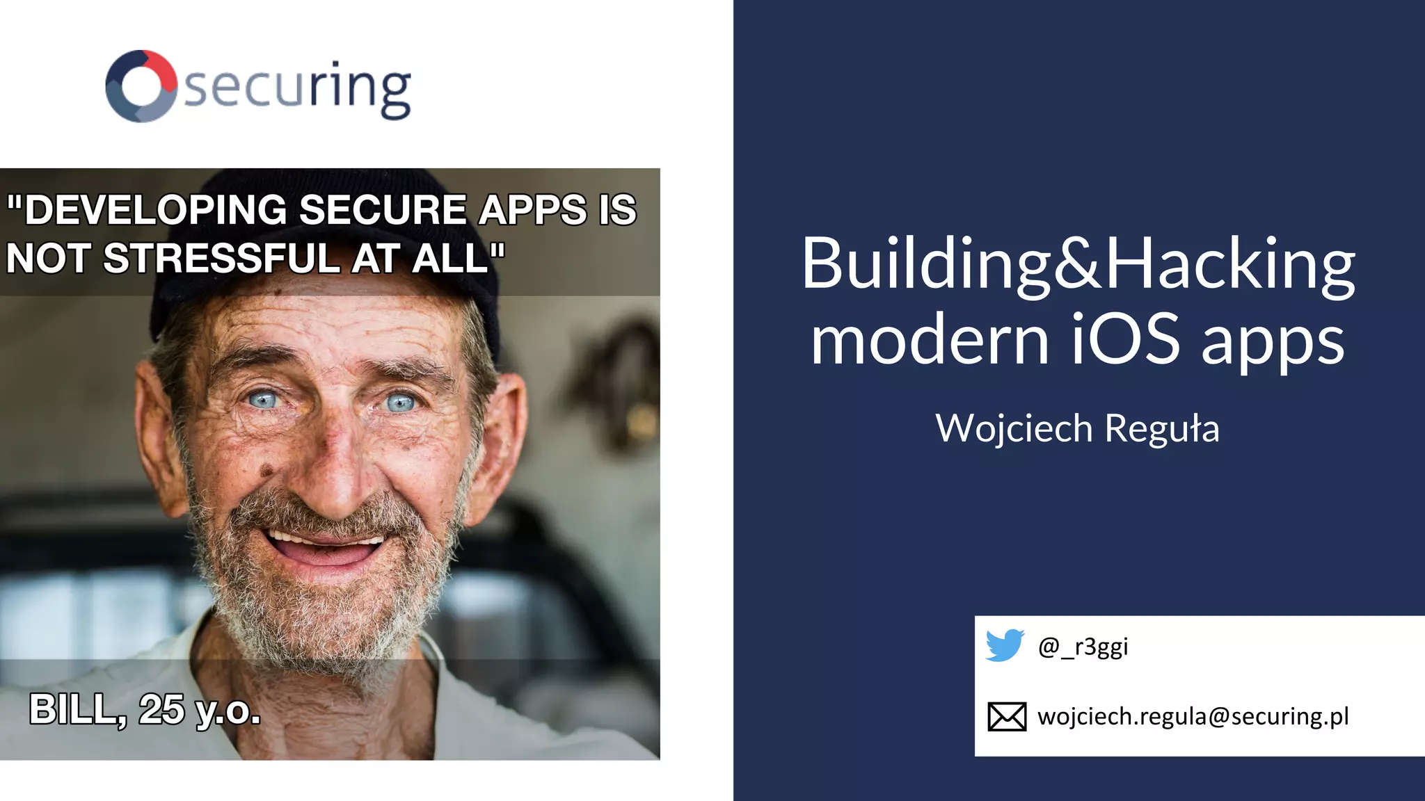 www.securing.pl
Wojciech Reguła
Building&Hacking
modern iOS apps
@_r3ggi
wojciech.regula@securing.pl
 