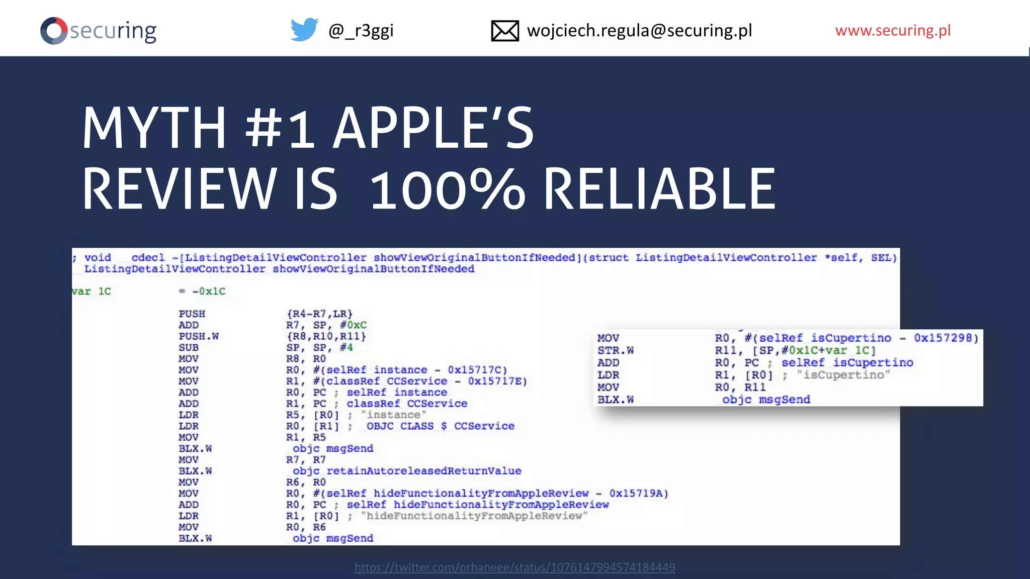 www.securing.plwww.securing.pl
MYTH #1 APPLE’S
REVIEW IS 100% RELIABLE
https://twitter.com/orhaneee/status/1076147994574184449
@_r3ggi wojciech.regula@securing.pl
 